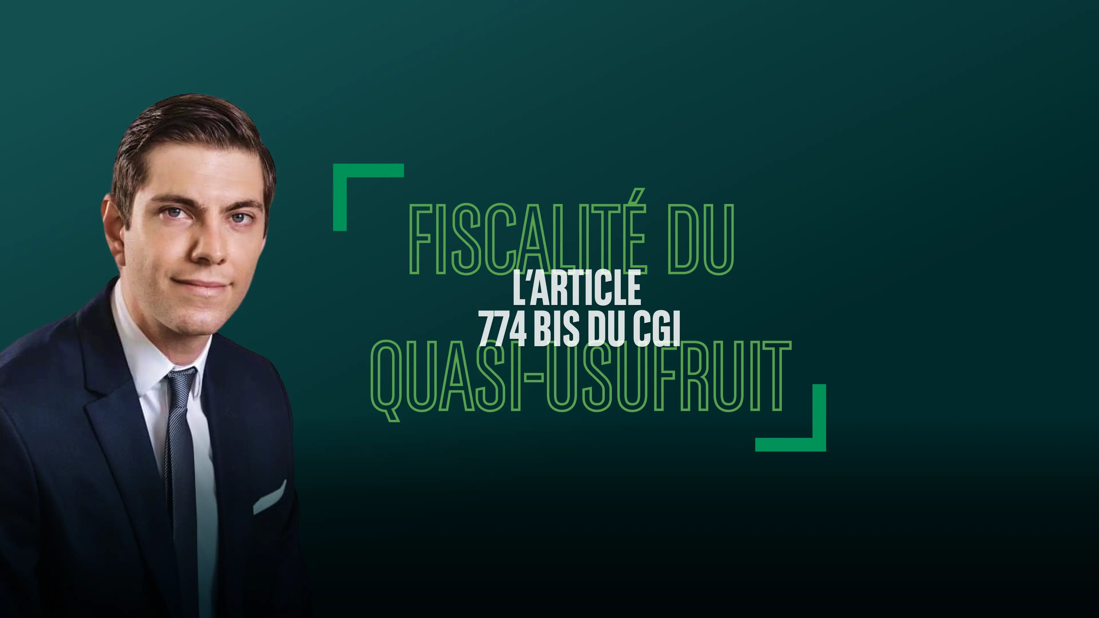 Article 774 bis du CGI et durcissement de la fiscalité du quasi-usufruit
